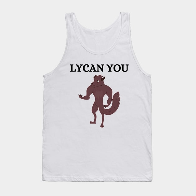 Lycan You Werewolf Tank Top by FunnyStylesShop